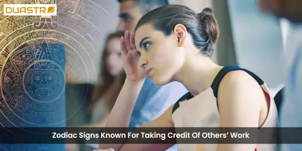 Zodiac Signs Known For Taking Credit Of Others Work